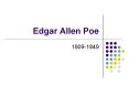 Edgar Allen Poe 1809-1849 Beginnings Born in Boston t