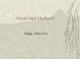 Edgar Allan Poe's depictions of madness are well known. ..