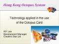Hong Kong Octopus System Technology applied in the use o