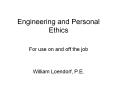Engineering and Personal Ethics For use on and off the jo