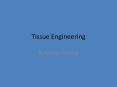 Tissue Engineering By Michael DaSilva Tissue Engineerin