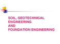 SOIL, GEOTECHNICAL ENGINEERING AND FOUNDATION ENGINEERIN