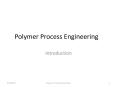 Polymer Process Engineering Introduction * * Chapter 1