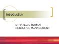 Introduction STRATEGIC HUMAN RESOURCE MANAGEMENT WHAT I