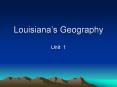 Louisiana s Geography Unit 1 Geography Something found i