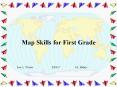 Map Skills for First Grade Lee A. Wones ED417 Dr. Helms Ma