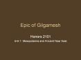Epic of Gilgamesh Honors 2101 Unit 1: Mesopotamia an
