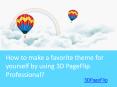 How to make a favorite theme for yourself by using 3D PageFlip Professional