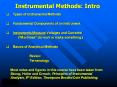 Instrumental Methods: Intro q Types of Instrumental Method