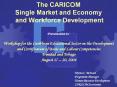 The CARICOM Single Market and Economy and Workforc