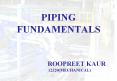 PIPING FUNDAMENTALS ROOPREET KAUR 12320(MECHANICAL