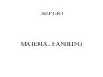 CHAPTER 6 MATERIAL HANDLING Material Handling Materia