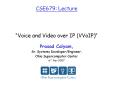 ... (one-way voice and video) MySpace, Google Video