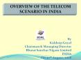 OVERVIEW OF THE TELECOM SCENARIO IN INDIA By Kuldeep Goya