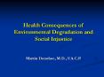 Health Consequences of Environmental Degradation and Socia
