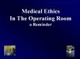 Medical Ethics In The Operating Room Medical Ethics In Th