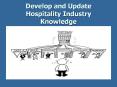 Develop and Update Hospitality Industry Knowledge * * * * 