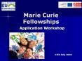 Marie Curie Fellowships Application Workshop 12th July 201