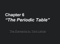 Chapter 6  The Periodic Table  Organizing the Element