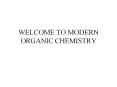 WELCOME TO MODERN ORGANIC CHEMISTRY Chapter 4 The Study o