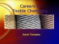 Careers in Textile Chemistry Kevin Tomasko What is Textil