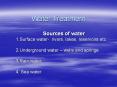 Water Treatment Sources of water 1.Surface water- rivers