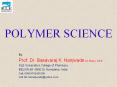 POLYMER SCIENCE By: Prof. Dr. Basavaraj K. Nanjwade M