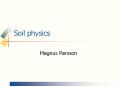 Soil physics Magnus Persson What is soil? You have 3 minute