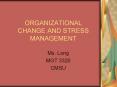 organizational change and stress management ms. long mg