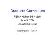 Graduate Curriculum FEMA Higher Ed Project June 9, 200