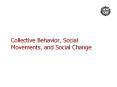 Collective Behavior, Social Movements, and Social Chang