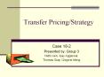 Transfer Pricing/Strategy Case 18-2 Presented by: Group 