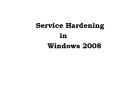 Service Hardening in Windows 2008 Concept of Servic