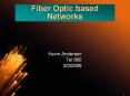 Fiber Optic based Networks Kevin Andersen Tel 660 2/2/2006 