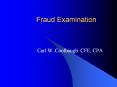 Fraud Examination Carl W. Coolbaugh CFE, CPA Chapter 
