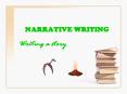 NARRATIVE WRITING Writing a story TYPES OF NARRATIVE 