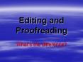 Editing and Proofreading What s the difference? Editing