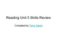 Reading Unit 5 Skills Review Compiled by Terry Sam