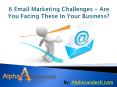 6 Email Marketing Challenges – Are You Facing These In Your Business?