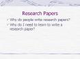 Research Papers Why do people write research papers? Why d
