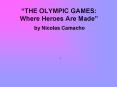  THE OLYMPIC GAMES: Where Heroes Are Made  by Nicola