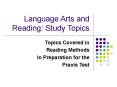 Language Arts and Reading: Study Topics Topics Covered i