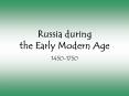 Russia during the Early Modern Age 1450-1750 Russia Unde