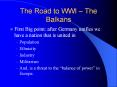 The Road to WWI   The Balkans First Big point: after German