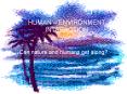 HUMAN   ENVIRONMENT INTERACTION Can nature and humans ge