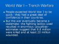 World War I   Trench Warfare People expected World War I t