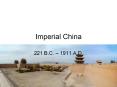 Imperial China 221 B.C.   1911 A.D. China before Qin Dynast