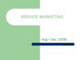 SERVICE MARKETING Aug   Dec. (2008) SERVICES  Service is a