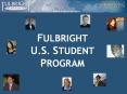 FULBRIGHT U.S. STUDENT PROGRAM PROGRAM OVERVIEW What Is th