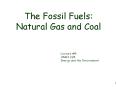 The Fossil Fuels: Natural Gas and Coal Lecture #5 HNRS 22